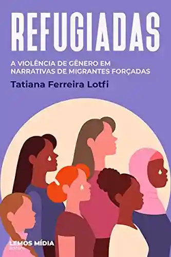 Livro: Refugiadas: A violência de gênero em narrativas de migrantes forçadas
