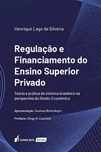 Livro: Regulação e financiamento do ensino superior privado: teoria e prática do sistema brasileiro na perspectiva do direito econômico