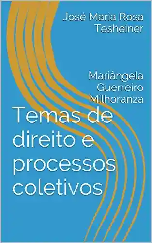 Livro: Temas de direito e processos coletivos: Mariângela Guerreiro Milhoranza