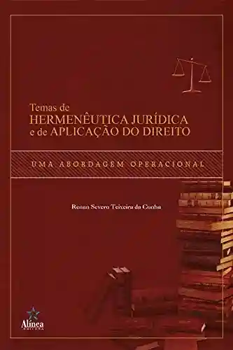 Livro: Temas de hermenêutica jurídica e de aplicação do direito: Uma abordagem operacional