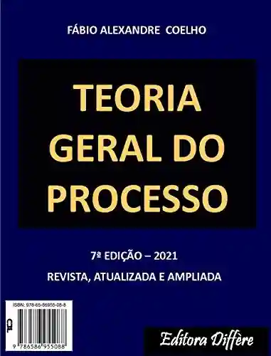 Livro: TEORIA GERAL DO PROCESSO – 7ª EDIÇÃO – 2021