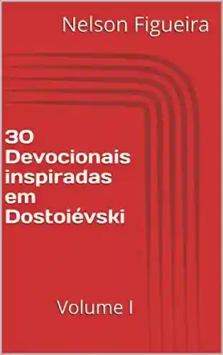 Livro: 30 Devocionais inspiradas em Dostoiévski: Volume I