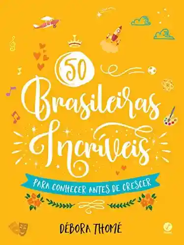 Livro: 50 brasileiras incríveis para conhecer antes de crescer