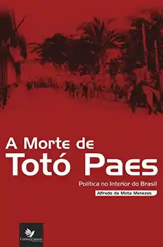 Livro: A morte de Totó Paes: Política no Interior do Brasil