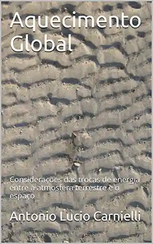 Livro: Aquecimento Global: Considerações das trocas de energia entre a atmosfera terrestre e o espaço