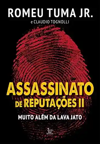 Livro: Assassinato de reputações II. Muito além da Lava Jato