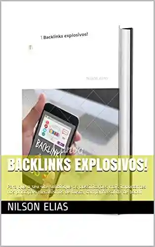 Livro: Backlinks explosivos!: Para que o seu site solidifique as classificações mais importantes nos principais mecanismos de busca, campanha sólida de backli