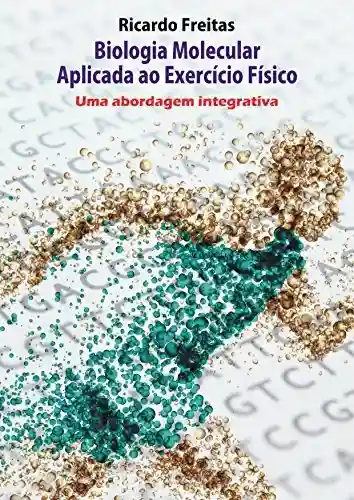 Livro: Biologia Molecular Aplicada ao Exercício Físico – Uma abordagem integrativa