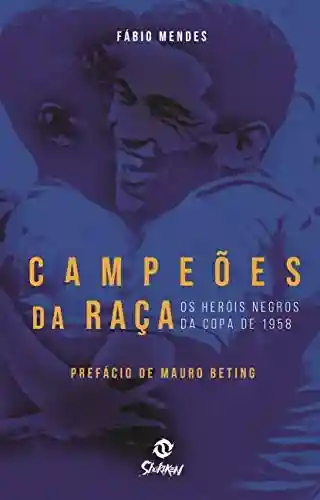 Livro: Campeões da Raça: Os Heróis Negros da Copa de 1958