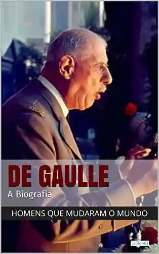 Livro: Charles De Gaulle (Homens que Mudaram o Mundo)