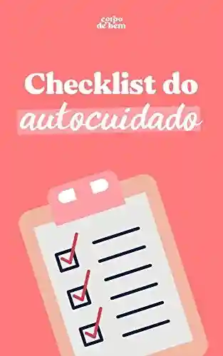Livro: Checklist do Autocuidado: Crie uma rotina de autocuidado de forma simples, prática e objetiva