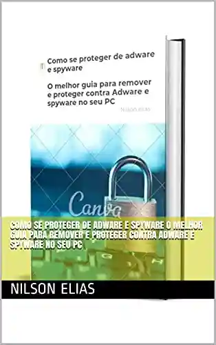 Livro: Como se proteger de adware e spyware O melhor guia para remover e proteger contra Adware e spyware no seu PC