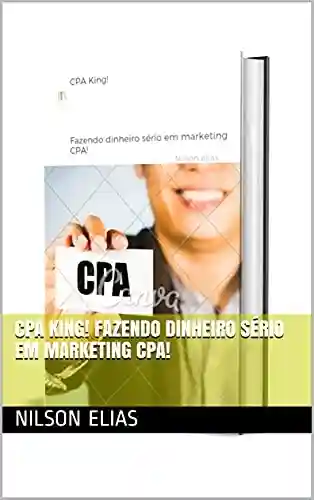 Livro: CPA King! Fazendo dinheiro sério em marketing CPA!