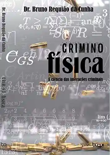 Livro: Criminofísica: a ciência das interações criminais