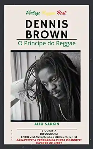 Livro: Dennis Brown – Príncipe do Reggae (Vintage Reggae Beat Livro 4)