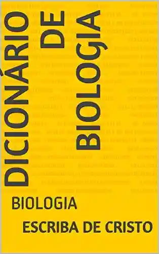 Livro: DICIONÁRIO DE BIOLOGIA: BIOLOGIA