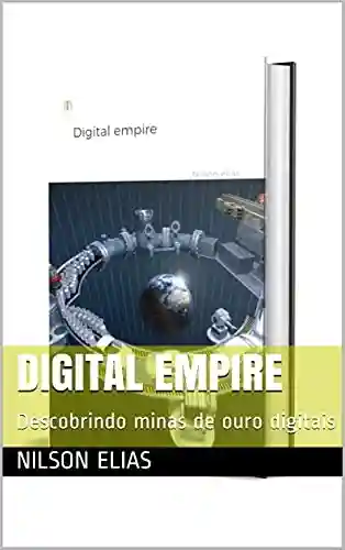 Livro: Digital empire: Descobrindo minas de ouro digitais