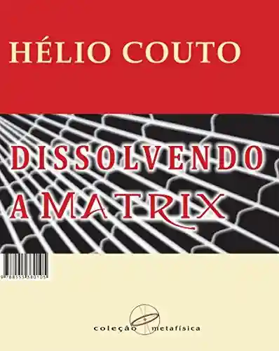 Livro: Dissolvendo a Matrix