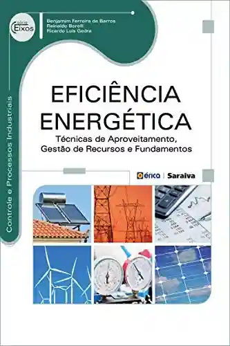Livro: Eficiência Energética – Técnicas de aproveitamento, gestão de recursos e fundamentos