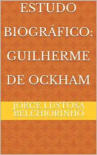 Livro: Estudo Biográfico: Guilherme de Ockham