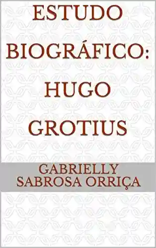 Livro: Estudo Biográfico: Hugo Grotius