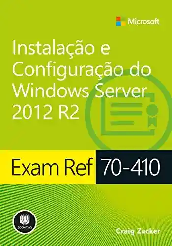 Livro: Exam Ref 70-410: Instalação e Configuração do Windows Server 2012 R2 (Microsoft)