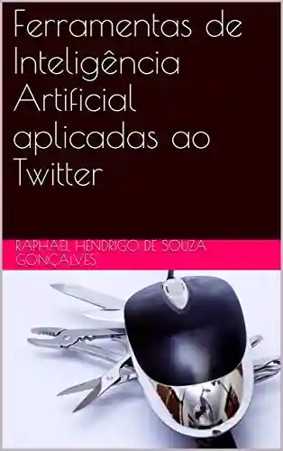 Livro: Ferramentas de Inteligência Artificial aplicadas ao Twitter