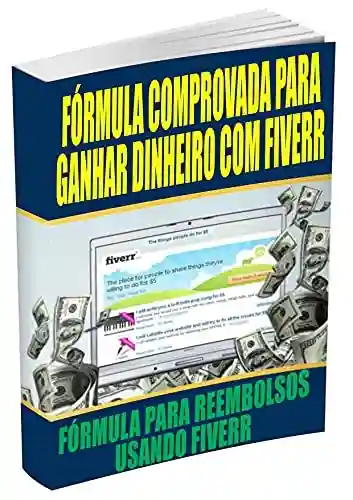 Livro: FÓRMULA COMPROVADA PARA GANHAR DINHEIRO COM FIVERR