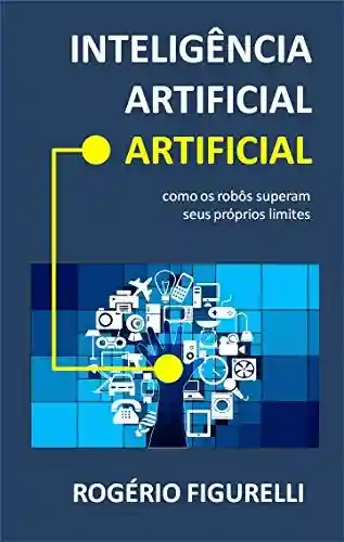 Livro: Inteligência Artificial Artificial: Como os robôs superam seus próprios limites