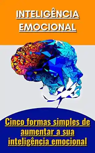 Livro: Inteligência emocional: Cinco formas simples de aumentar a sua inteligência emocional