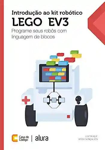 Livro: Introdução ao kit robótico LEGO® EV3: Programe seus robôs com linguagem de blocos
