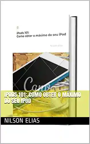 Livro: iPods 101: Como obter o máximo do seu iPod