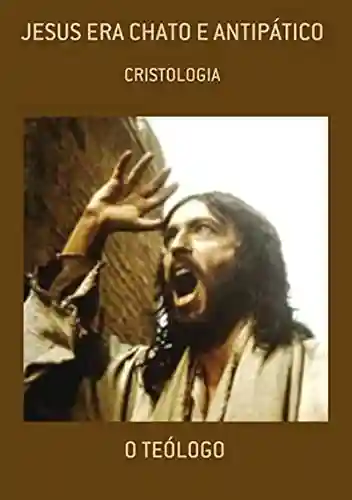 Livro: Jesus Era Chato E Antipático