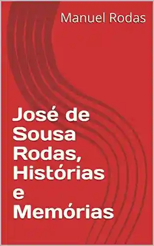 Livro: José de Sousa Rodas, Histórias e Memórias