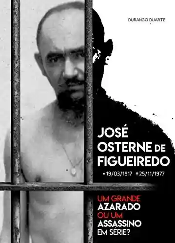 Livro: José Osterne de Figueiredo: Um Grande Azarado ou um Assassino em Série?