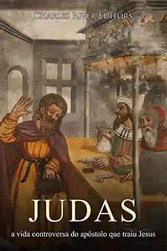 Livro: Judas: a vida controversa do apóstolo que traiu Jesus