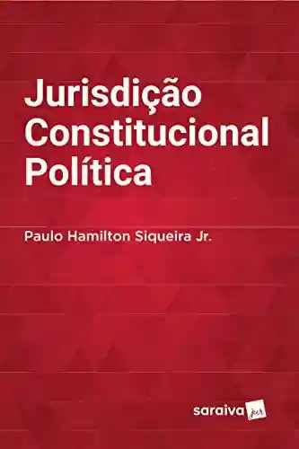 Livro: LIV DIG JURISDIÇÃO CONSTITUCIONAL POLÍTICA DID AL
