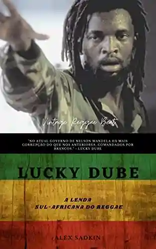 Livro: LUCKY DUBE – A Lenda Sul-Africana do Reggae (Vintage Reggae Beat Livro 7)