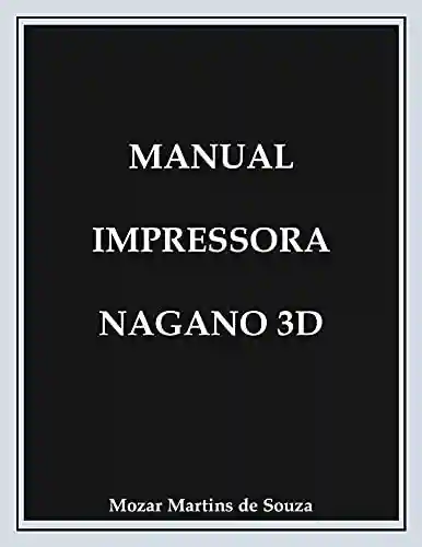 Livro: MANUAL DA IMPRESSORA NAGANO 3D: INFORMÁTICA
