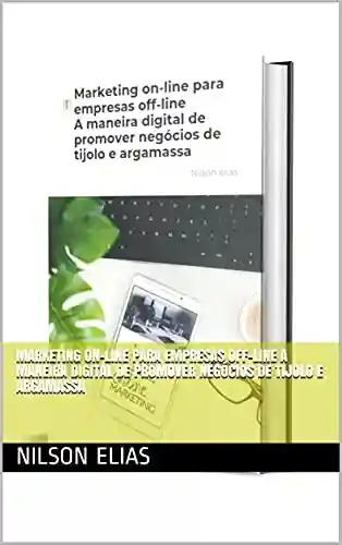 Livro: Marketing on-line para empresas off-line A maneira digital de promover negócios de tijolo e argamassa