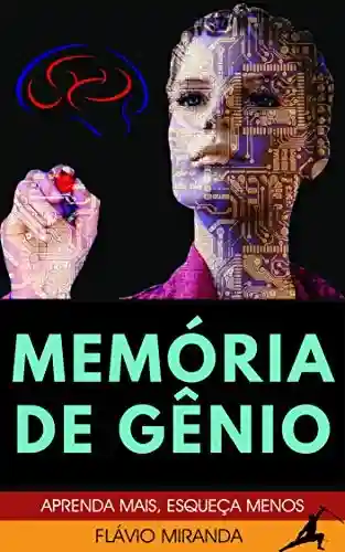 Livro: Memória de Gênio: Aprenda Mais, Esqueça Menos