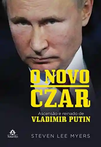 Livro: O novo Czar: ascensão e reinado de Vladimir Putin