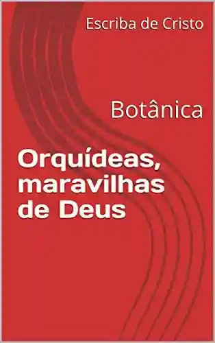 Livro: Orquídeas, maravilhas de Deus: Botânica