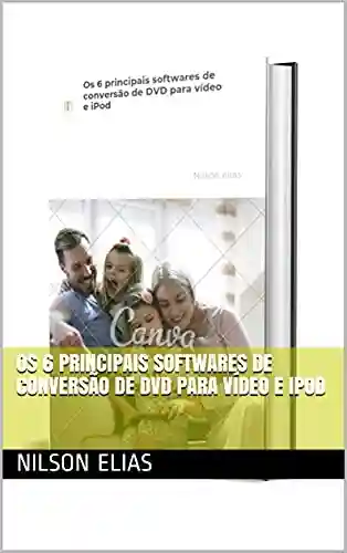 Livro: Os 6 principais softwares de conversão de DVD para vídeo e iPod
