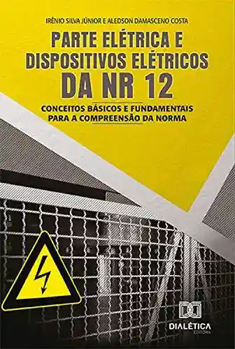 Livro: Parte elétrica e dispositivos elétricos da NR 12: conceitos básicos e fundamentais para a compreensão da norma