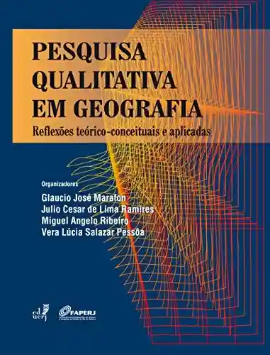 Livro: Pesquisa qualitativa em geografia: reflexões teórico-conceituais e aplicadas