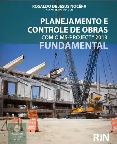 Livro: Planejamento e Controle de Obras com o Ms-Project 2013 (Fundamental) (Portuguese Edition)