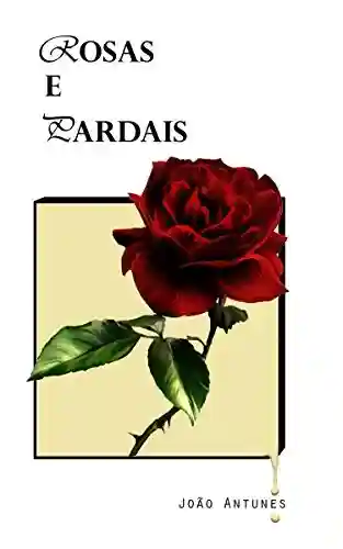 Livro: Poesia de amor ao próprio – Rosas e Pardais: E todo o Vento que os acompanha