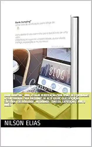 Livro: Rank-Jumping” Uma lista de verificação para blogs de convidados O seu caminho para backlinks de alto valor, classificação superior, credibilidade, autoridade, tráfego, exposição e muito mais!