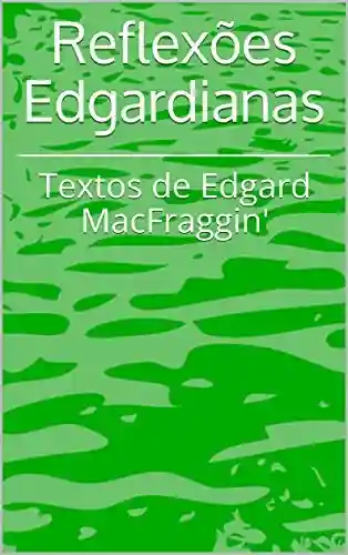 Livro: Reflexões Edgardianas: Textos de Edgard MacFraggin’